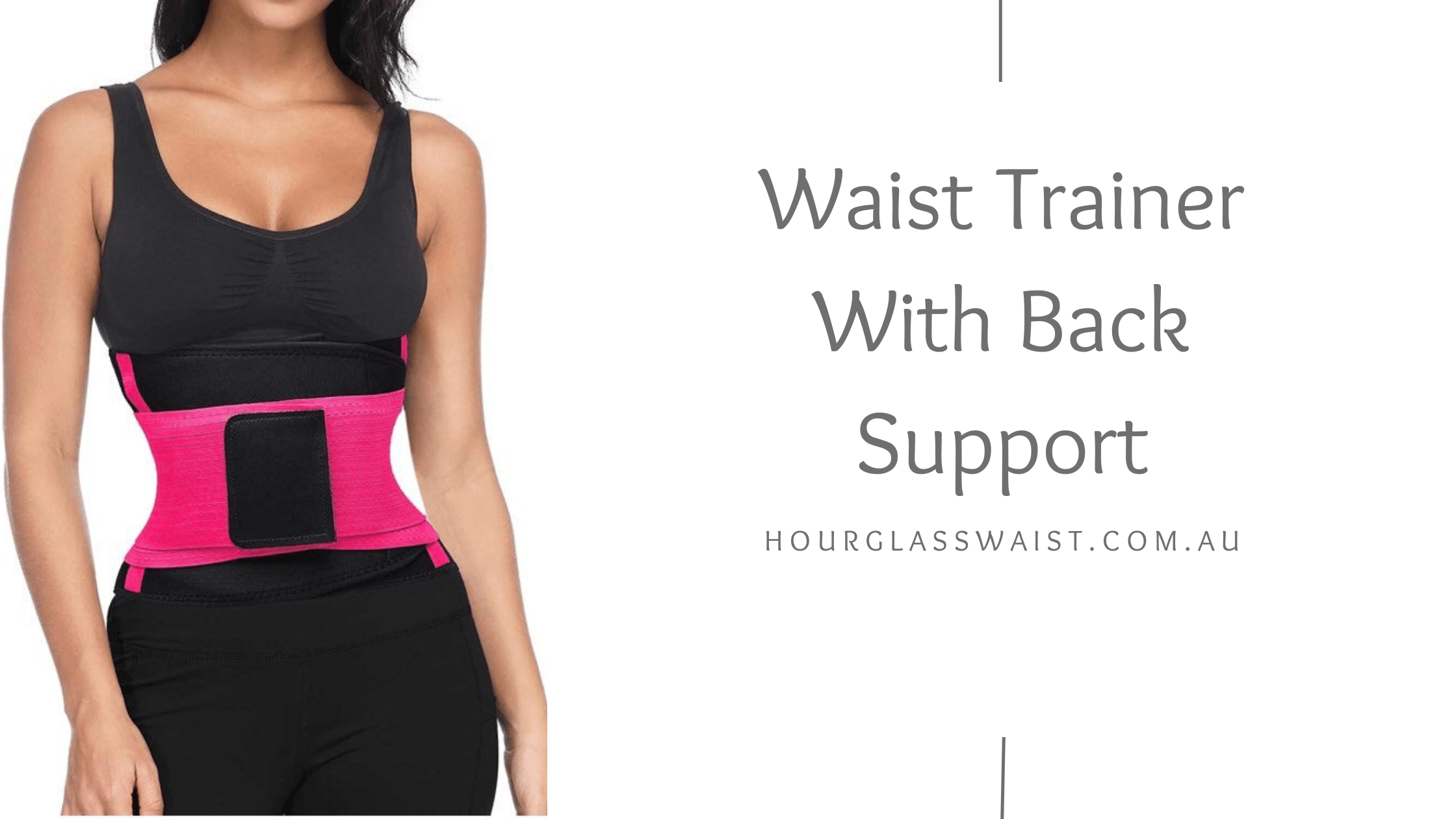 Waist Trainer With Back Support – Hourglass Waist